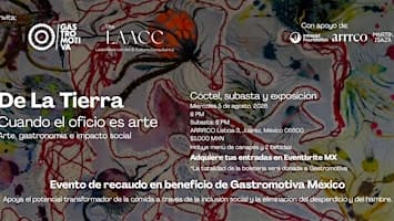 DE LA TIERRA- Cóctel y subasta benéfica Gastromotiva México